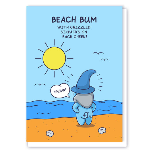 This Cheeky Legends greeting card features a cute blue wizard standing at the beach with a chizzled sixpack on each bum cheek. The caption reads 'Beach Bum' and the character is proud and saying 'Phoar!'