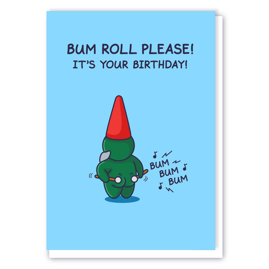 Cheeky Legends Bum Roll Please Birthday Card