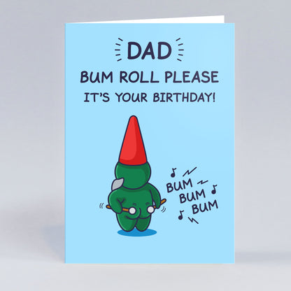 Perfect funny birthday card for Dad with a cute gnome playing the drums on his cheeky bottom. The funny greeting card caption reads 'Bum Roll Please! It's Your Birthday!' 