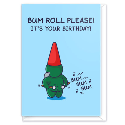 Perfect funny birthday cards for men with a cute gnome is playing the drums on his cheeky bottom. The funny greeting card caption reads 'Bum Roll Please! It's Your Birthday!' 