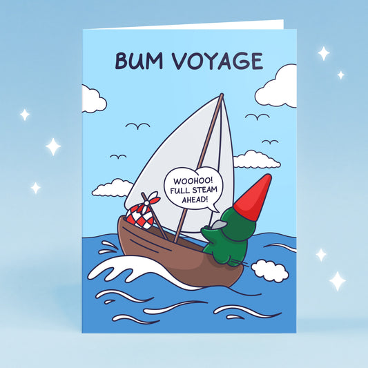 A Gnome is sailing with extra wind power from his bottom. The pun reads 'Bum Voyage'.