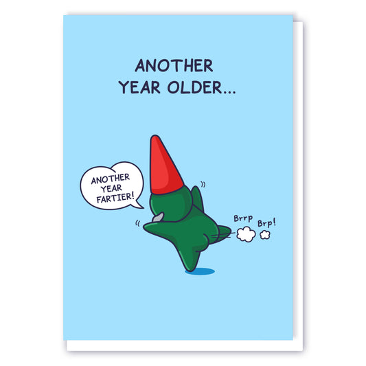 This funny greeting card has a cute green gnome farting. The caption reads 'Another Year Older...' and he says 'Another Year Fartier!'