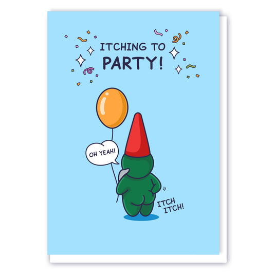 A funny greeting card features a green gnome itching his bottom while holding a balloon. The caption is 'Itching to Party!' 