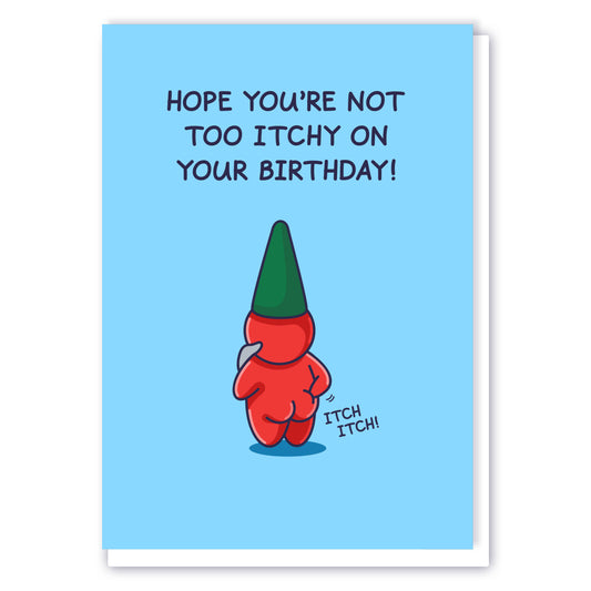 Cheeky Legends Itchy Birthday Card