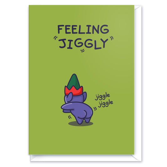 A whimsical greeting card titled ‘Feeling Jiggly’ from the Cheeky Legends. It features a cute elf jiggling his bum in a sense of happiness.