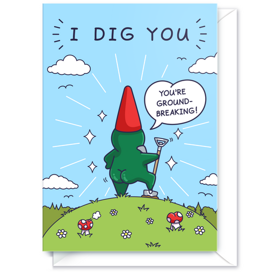 I Dig You - Funny Card for Him - Garden Gnome