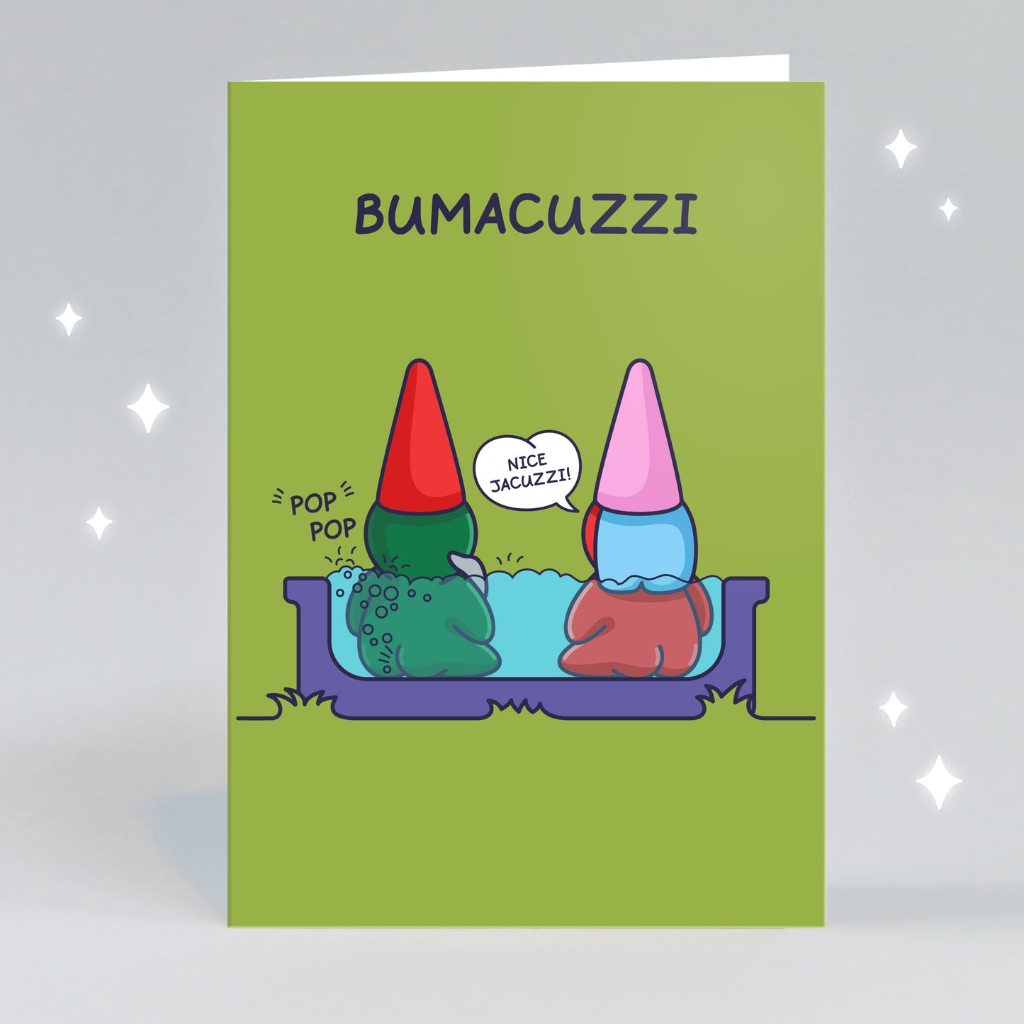 A cute Gnome couple are sitting in a Jacuzzi. The male gnome is making pop-pop bubbles and the female is happy saying 'Nice Jacuzzi'. The greeting card has the pun 'Bumacuzzi'