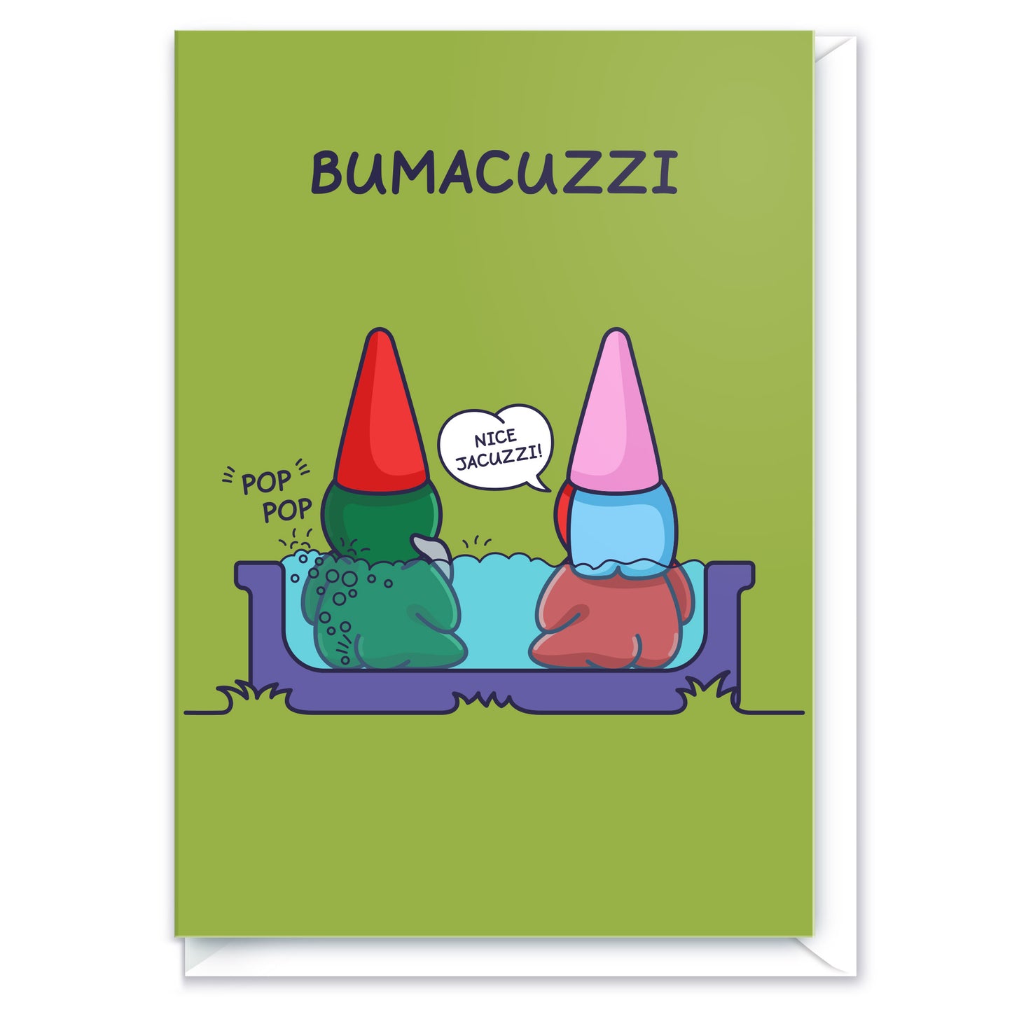 A cute Gnome couple are sitting in a Jacuzzi. The male gnome is making pop-pop bubbles and the female is happy saying 'Nice Jacuzzi'. The greeting card has the pun 'Bumacuzzi'